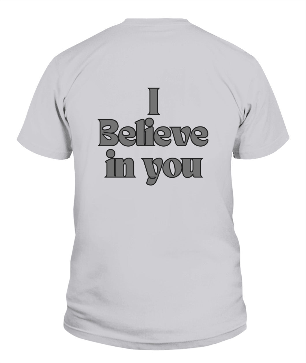 I Believe in you Unisex T-Shirt