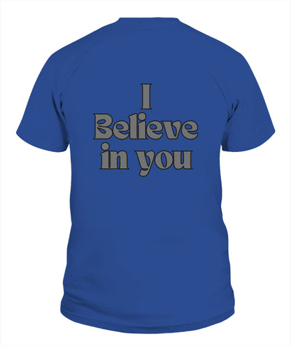 I Believe in you Unisex T-Shirt