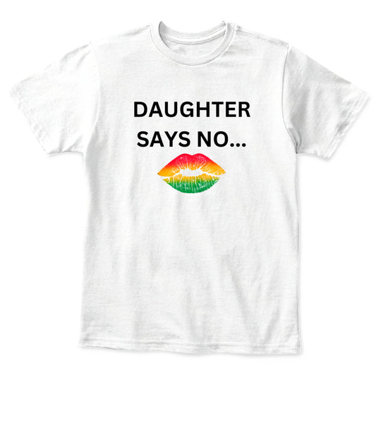 Daughter Say No.. T-Shirt