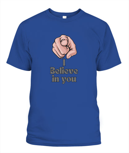 I Believe in you Unisex T-Shirt