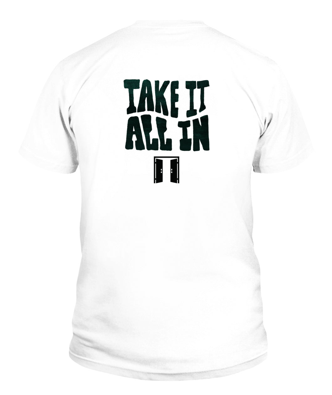 TAKE IT ALL IN T-Shirt