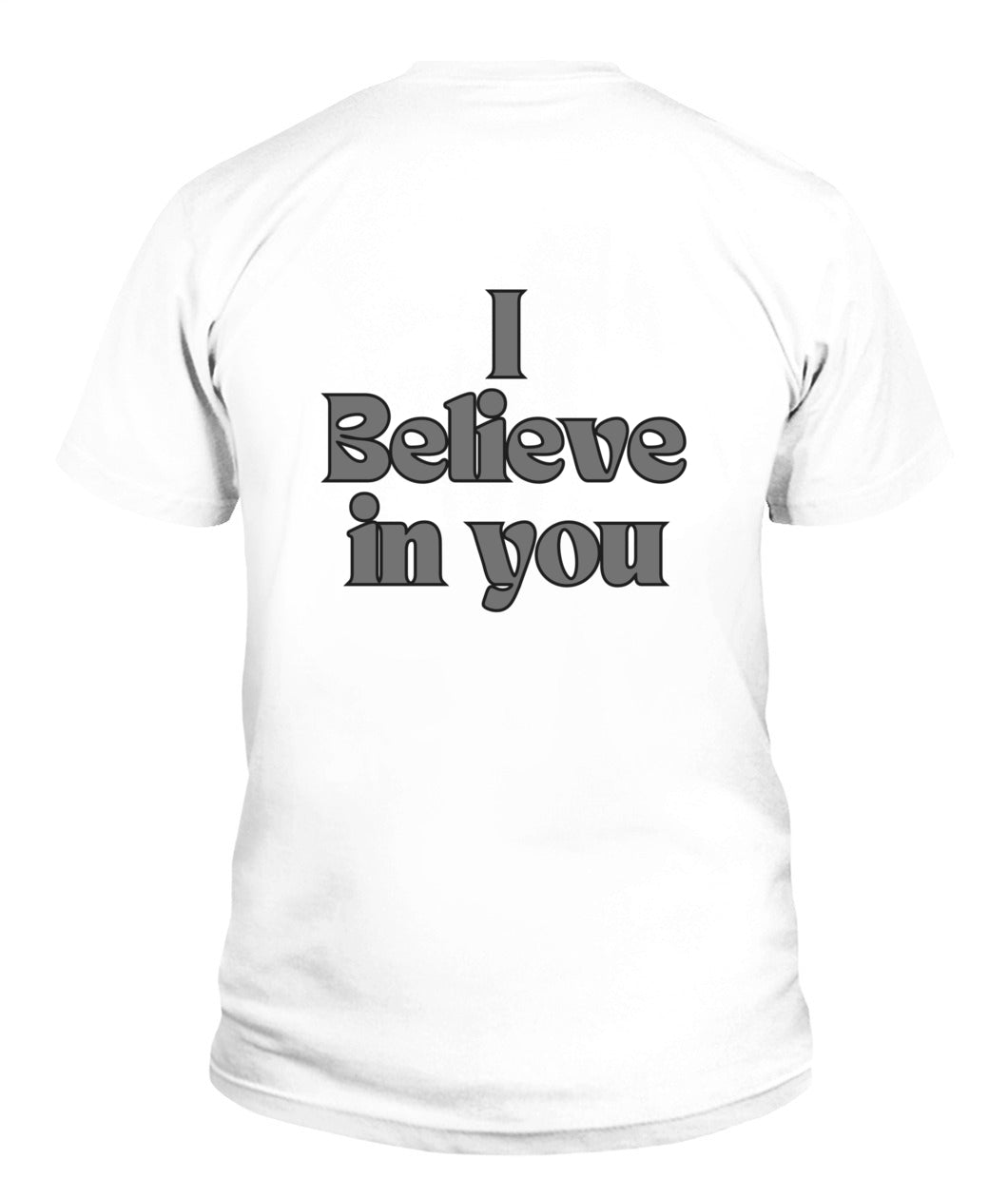 I Believe in you Unisex T-Shirt