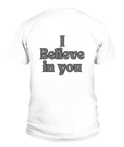 I Believe in you Unisex T-Shirt